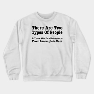 There Are Two Types Of People In This World Crewneck Sweatshirt